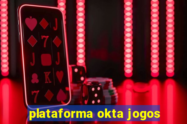 plataforma okta jogos